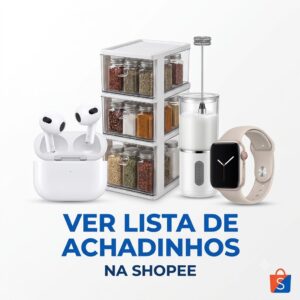 02.Ver lista achadinhos Shopee